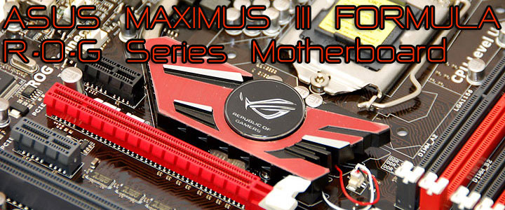 ASUS MAXIMUS III FORMULA Overclocking Test ASUS MAXIMUS III FORMULA Overclocking Test