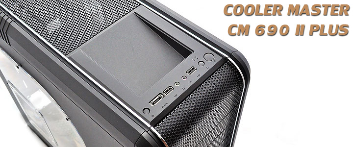 COOLER MASTER CM 690 II PLUS COOLER MASTER CM 690 II PLUS