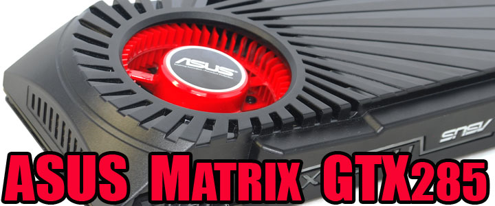 ASUS MATRIX GTX285 Review