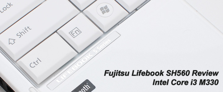 Review : Fujitsu Lifebook SH560 (Core i3)