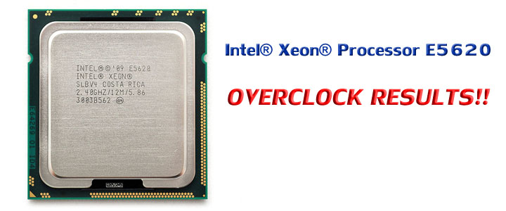 Intel® Xeon® Processor E5620 Overclock Results Intel® Xeon® Processor E5620 Overclock Results