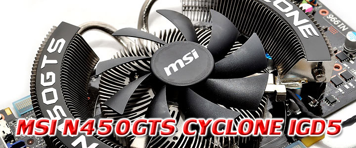 default thumb MSI N450GTS CYCLONE IGD5 GeForce GTS 450 1GB GDDR5 Review