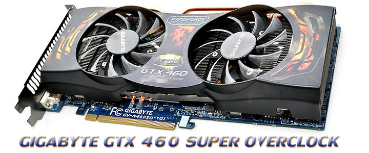 GIGABYTE GTX 460 Super Overclock 1GB GDDR5 Review