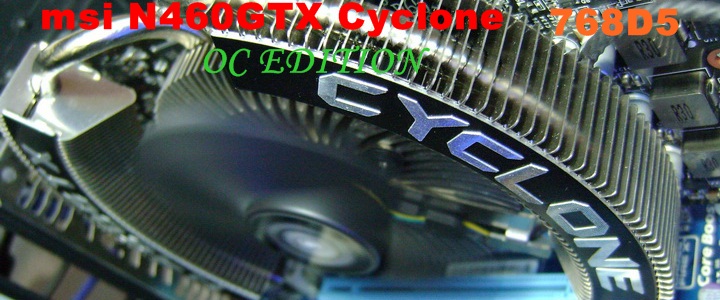 default thumb msi N460GTX Cyclone 768D5 OC EDITION