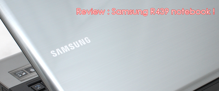 Review : Samsung R439 Notebook Review : Samsung R439 Notebook