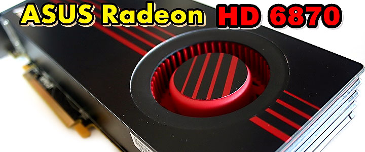 ASUS Radeon HD6870 1GB DDR5 Review