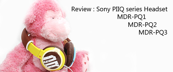 Review : Sony PIIQ Headset series Review : Sony PIIQ Headset series