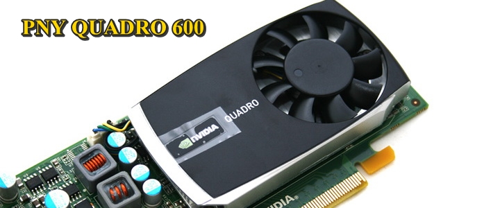 PNY QUADRO 600 1GB GDDR3 Review