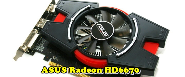 ASUS Radeon HD 6670 1GB GDDR5 Review