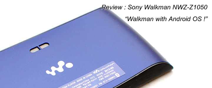 Review : Sony Walkman Z series (Z1050) Review : Sony Walkman Z series (Z1050)