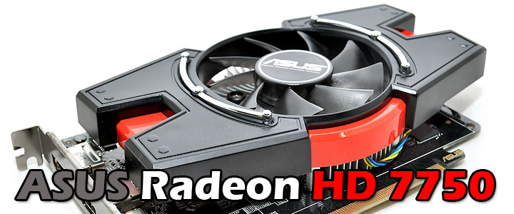 ASUS Radeon HD 7750 1GB DDR5 Review ASUS Radeon HD 7750 1GB DDR5 Review