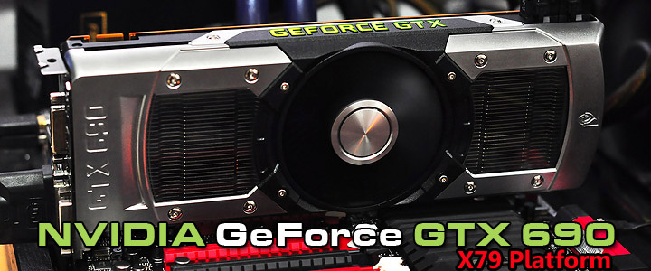 NVIDIA GeForce GTX 690 4GB Review on Sandy Bridge - E