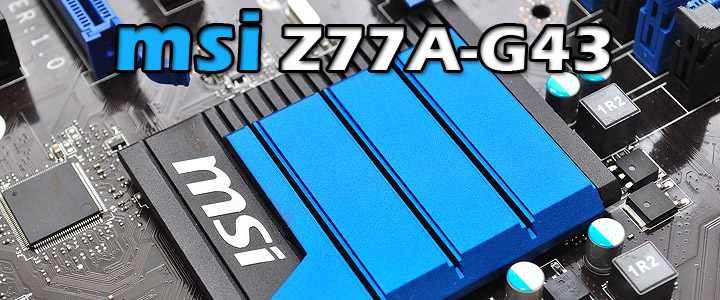 msi Z77A-G43 Motherboard Review