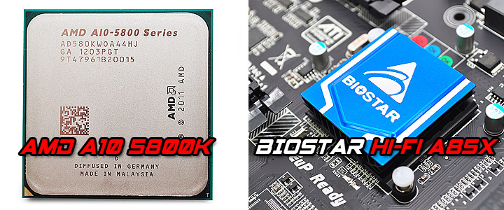 AMD A10 5800K and BIOSTAR Hi-Fi A85X Review