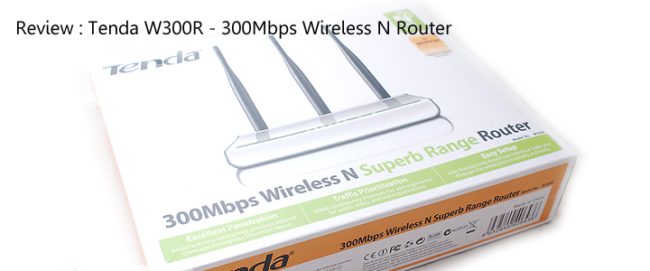 Review : Tenda W303R N300 Wireless-N Superb Range Router