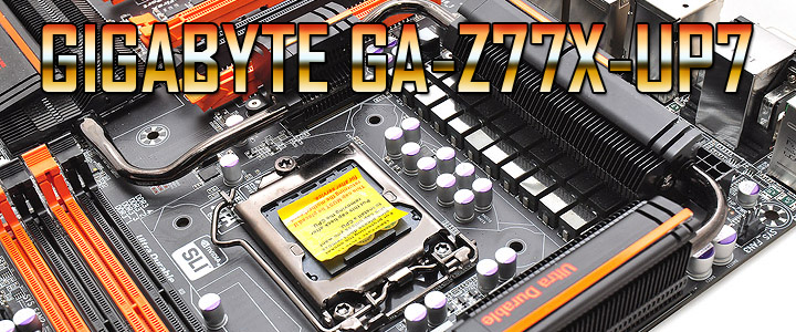 GIGABYTE GA-Z77X-UP7 Motherboard Review