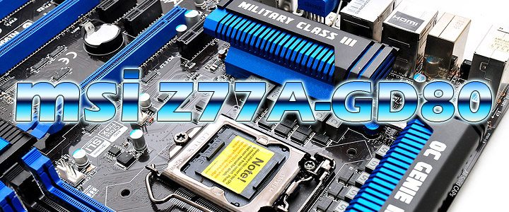 msi Z77A-GD80 Motherboard Review