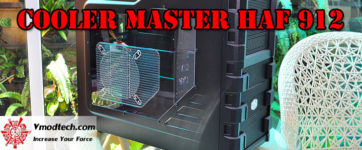 COOLER MASTER HAF 912 Chassis Review COOLER MASTER HAF 912 Chassis Review