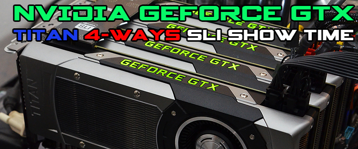 NVIDIA GeForce GTX TITAN 4-Ways SLI Show Time