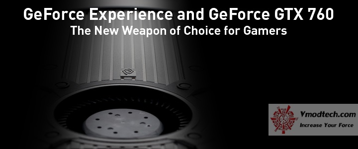GeForce Experience and GeForce GTX 760 The New Weapon of Choice for Gamers