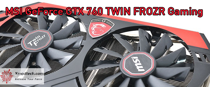 MSI GeForce GTX 760 OC Edition TWIN FROZR IV Gaming Series Review