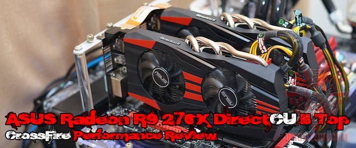 ASUS Radeon R9 270X DirectCU II Top CrossFire Performance Review ASUS Radeon R9 270X DirectCU II Top CrossFire Performance Review