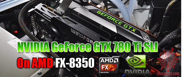 NVIDIA GeForce GTX 780 Ti SLI ON AMD FX-8350