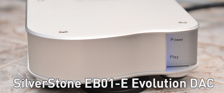 SilverStone EB01-E Evolution DAC Review SilverStone EB01-E Evolution DAC Review
