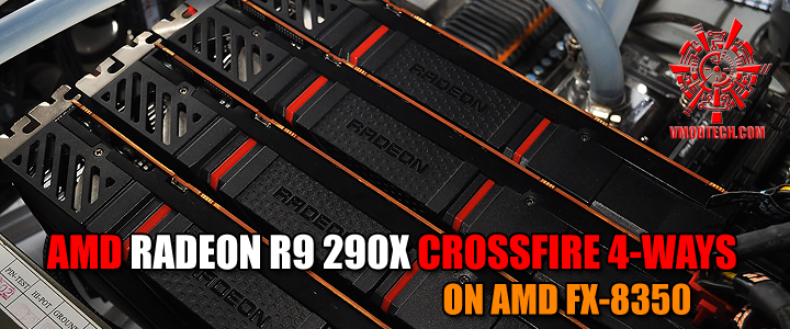 AMD RADEON R9 290X CROSSFIRE 4-WAYS ON AMD FX-8350 AMD RADEON R9 290X CROSSFIRE 4-WAYS ON AMD FX-8350