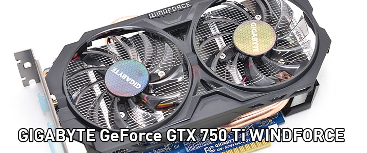 GIGABYTE GeForce GTX 750 Ti WINDFORCE Review
