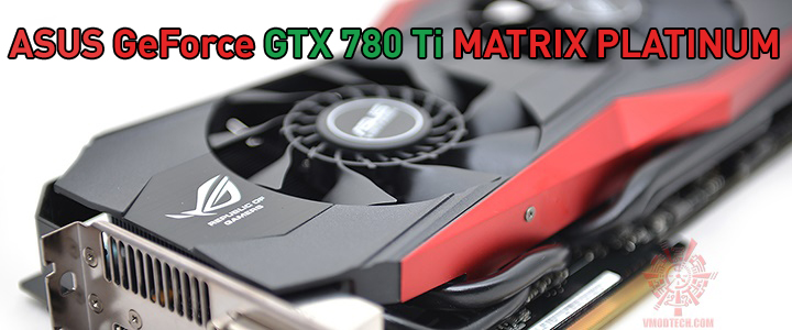 ASUS GeForce GTX 780 Ti MATRIX PLATINUM Review ASUS GeForce GTX 780 Ti MATRIX PLATINUM Review