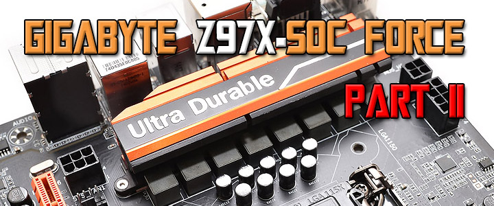 GIGABYTE Z97X-SOC Force Motherboard Review PART II