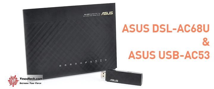 ASUS DSL-AC68U & ASUS USB-AC53 World’s fastest AC Wi-Fi