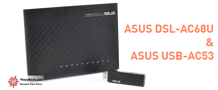 ASUS DSL-AC68U & ASUS USB-AC53 World’s fastest AC Wi-Fi ASUS DSL-AC68U & ASUS USB-AC53 World’s fastest AC Wi-Fi