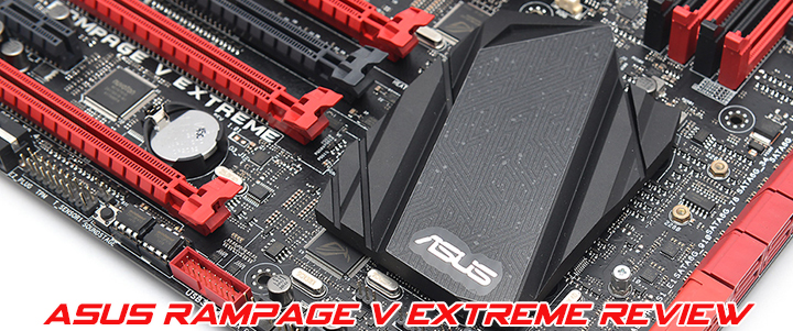 ASUS RAMPAGE V EXTREME Motherboard Review ASUS RAMPAGE V EXTREME Motherboard Review