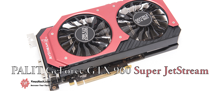 PALIT GeForce GTX 960 Super JetStream 2048MB GDDR5 Review