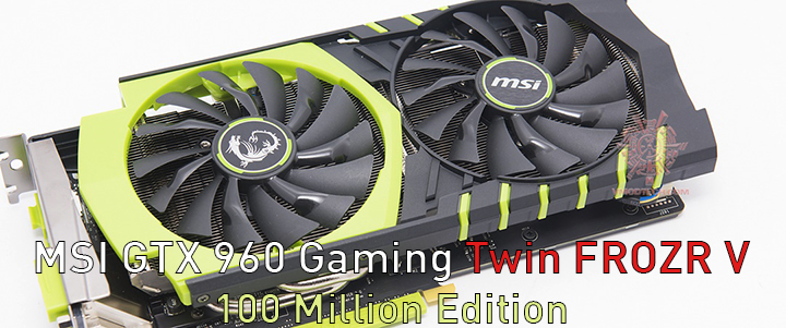 MSI GeForce GTX 960 Gaming Twin FROZR V 100 Million Edition Review