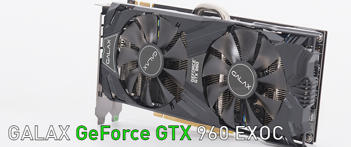 GALAX GeForce GTX 960 EXOC Review