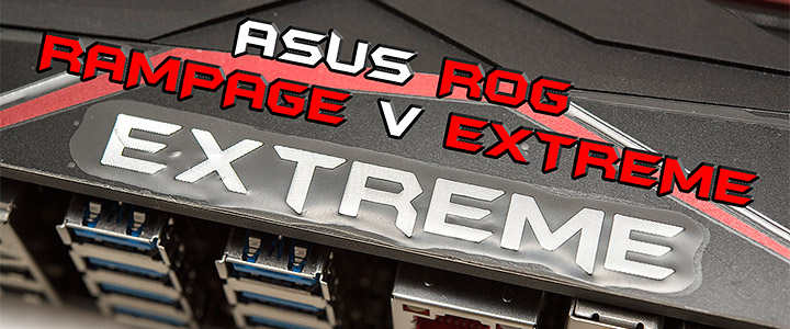 ASUS ROG RAMPAGE V EXTREME USB 3.1 Ultimate Review