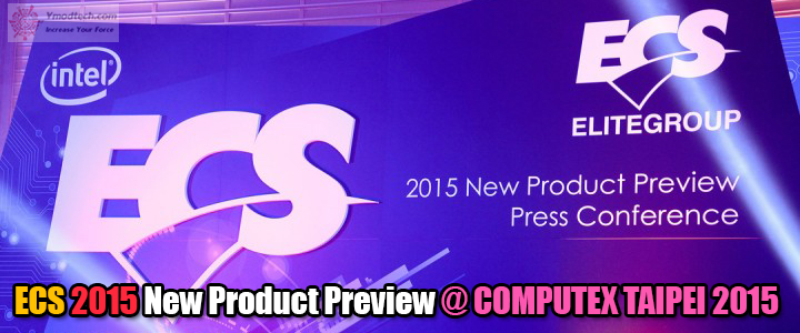 ECS 2015 New Product Preview at Computex Taipei 2015 ECS 2015 New Product Preview at Computex Taipei 2015