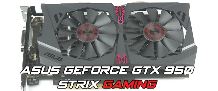 ASUS GeForce GTX 950 STRIX GAMING 2GB GDDR5 Review