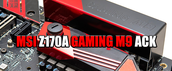 MSI Z170A GAMING M9 ACK Motherboard Review