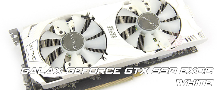 GALAX GeForce GTX 950 EXOC White Review GALAX GeForce GTX 950