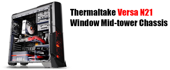 Thermaltake Versa N21 Window Mid-tower Chassis Thermaltake Versa N21 Window Mid-tower Chassis
