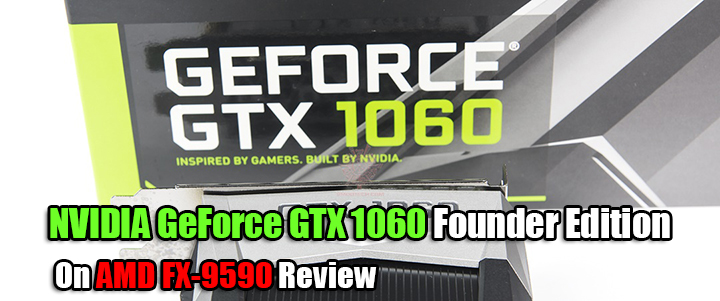 NVIDIA GeForce GTX 1060 Founder Edition On AMD FX-9590 Review 