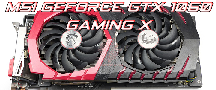 MSI GeForce GTX 1060 GAMING X 6GB Review