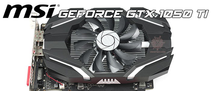 MSI GeForce GTX 1050 Ti OC Edition 4GB GDDR5 Review MSI GeForce GTX 1050 Ti OC Edition 4GB GDDR5 Review