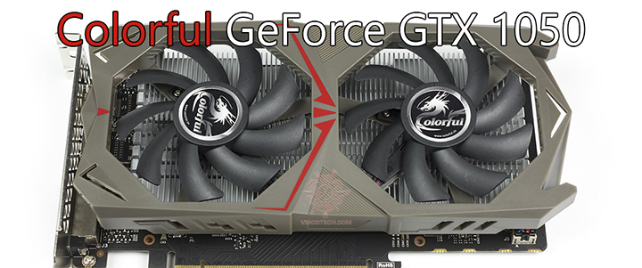 Colorful GeForce GTX 1050 2GB Review Colorful GeForce GTX 1050 2GB Review