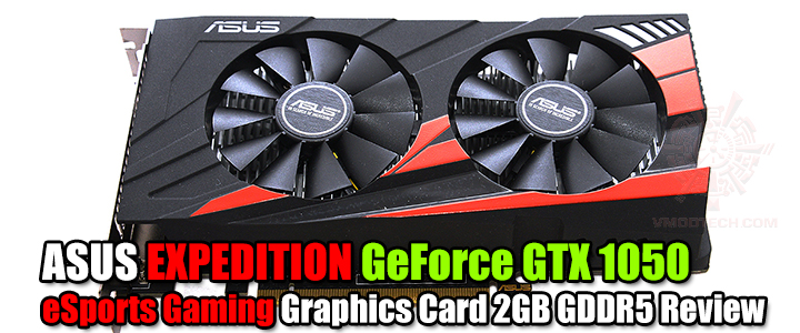 ASUS EXPEDITION GeForce GTX 1050 eSports Gaming Graphics Card 2GB GDDR5 Review