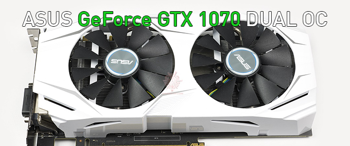 ASUS GeForce GTX 1070 DUAL OC 8GB GDDR5 Review